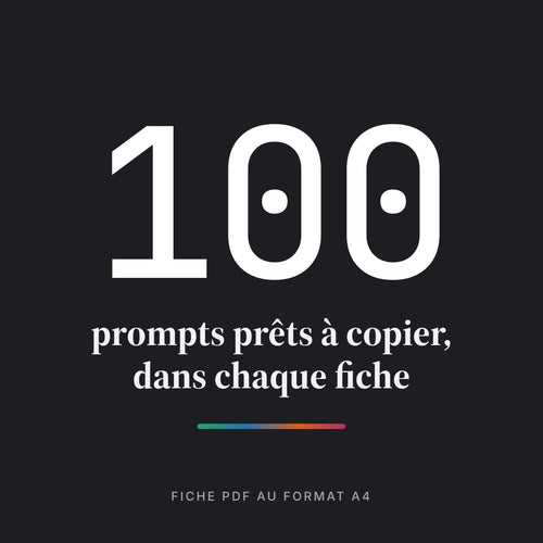 100 prompts prêts à copier, dans chaque fiche.